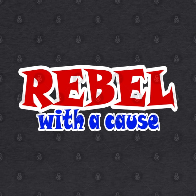 REBEL With A Cause - Front by SubversiveWare